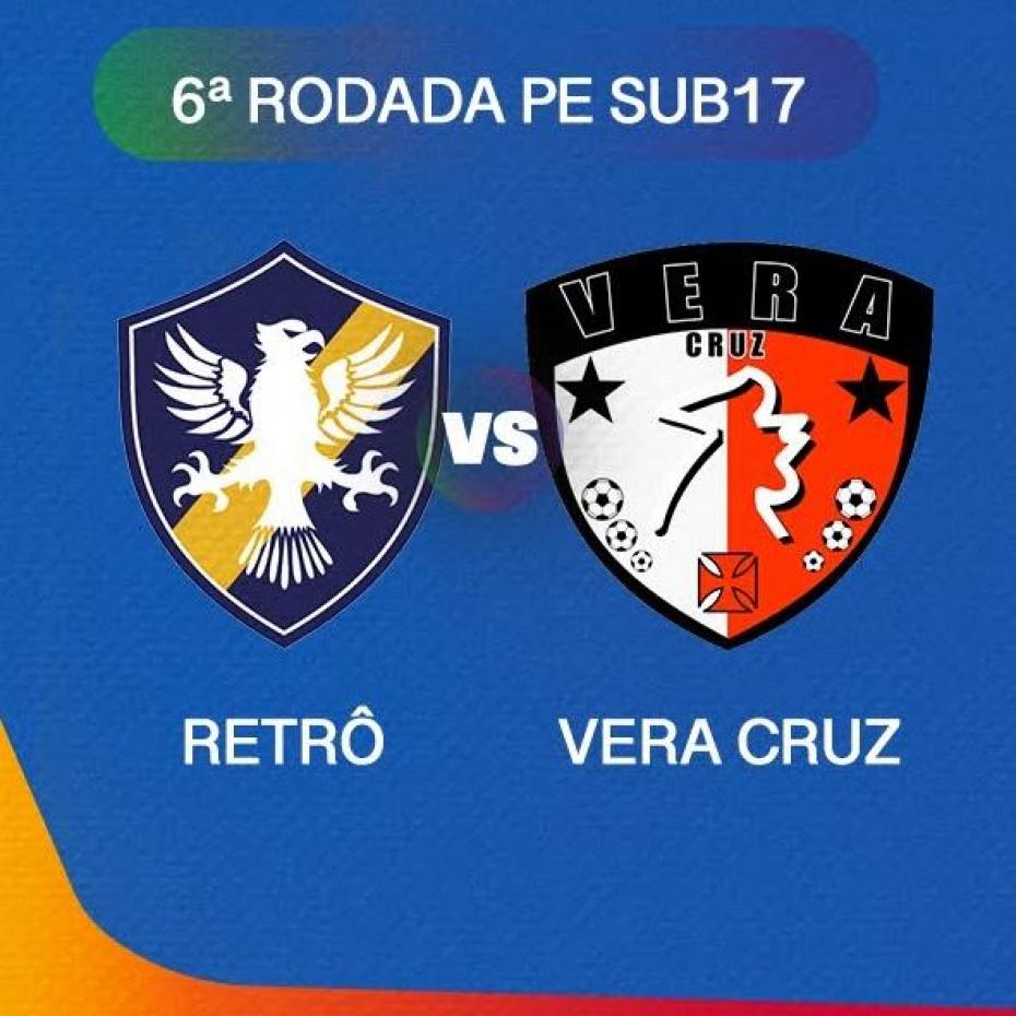 RETRÔ X VERA CRUZ - PE SUB17 - 6ª rodada