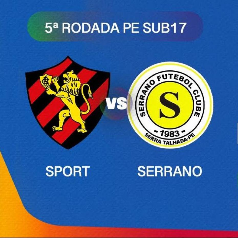 SPORT X SERRANO - PE SUB17 - 5ª RODADA