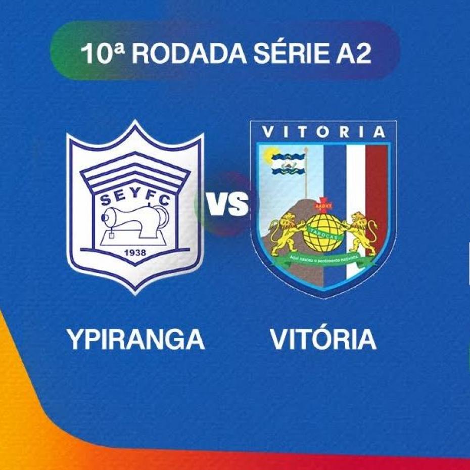 YPIRANGA X VITÓRIA - PE SÉRIE A2