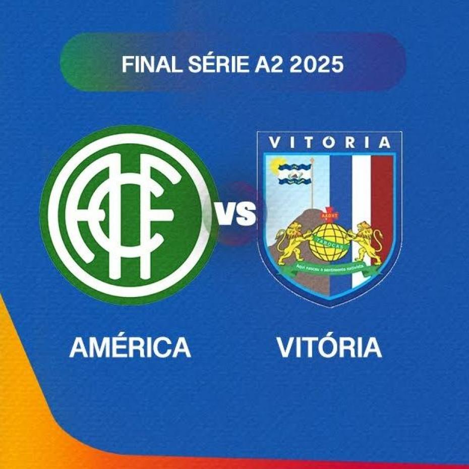 AMÉRICA X VITÓRIA - SÉRIE A2 - FINAL