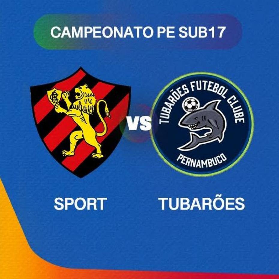  SPORT X TUBARÕES - PE SUB17 - QUARTAS